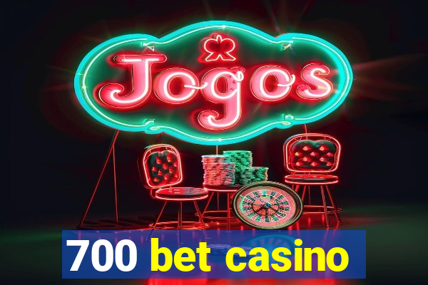 700 bet casino